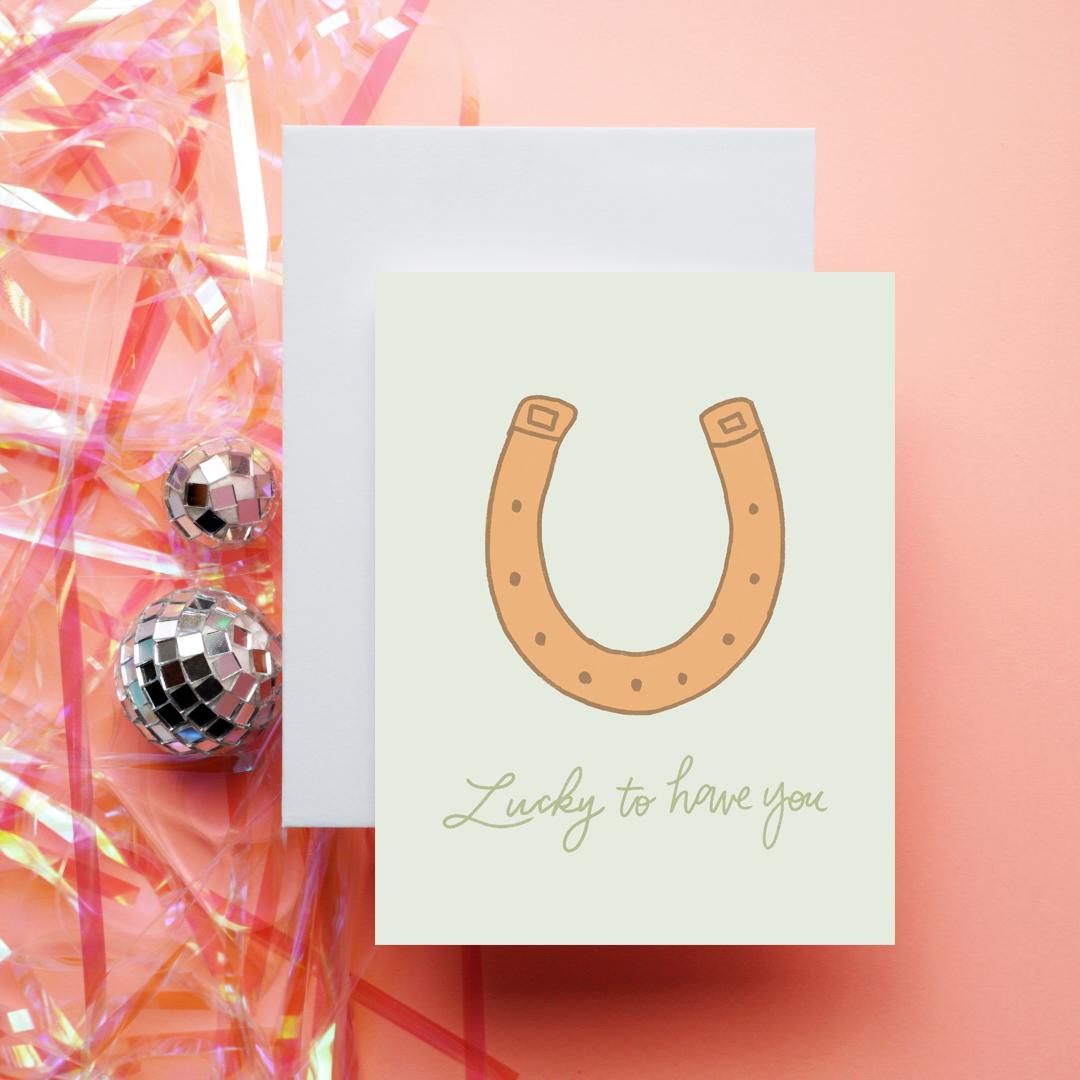 Lucky to Have You Card | Greeting Card