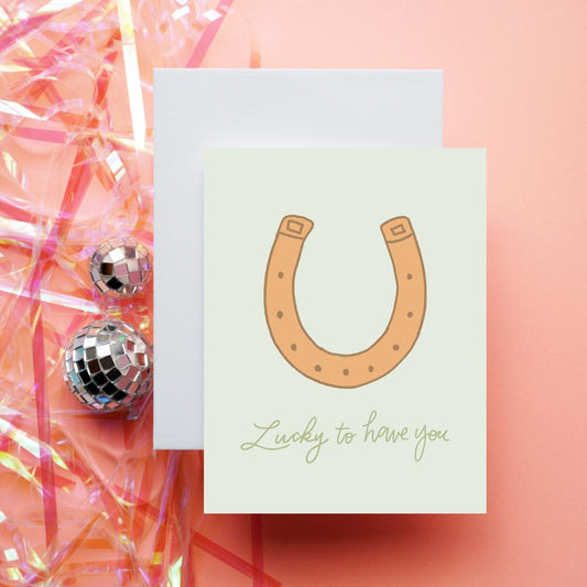 Lucky to Have You Card | Greeting Card