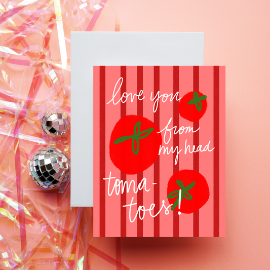 Love You From My Head Toma-Toes | Greeting Card